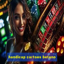 handicap cartoes betano